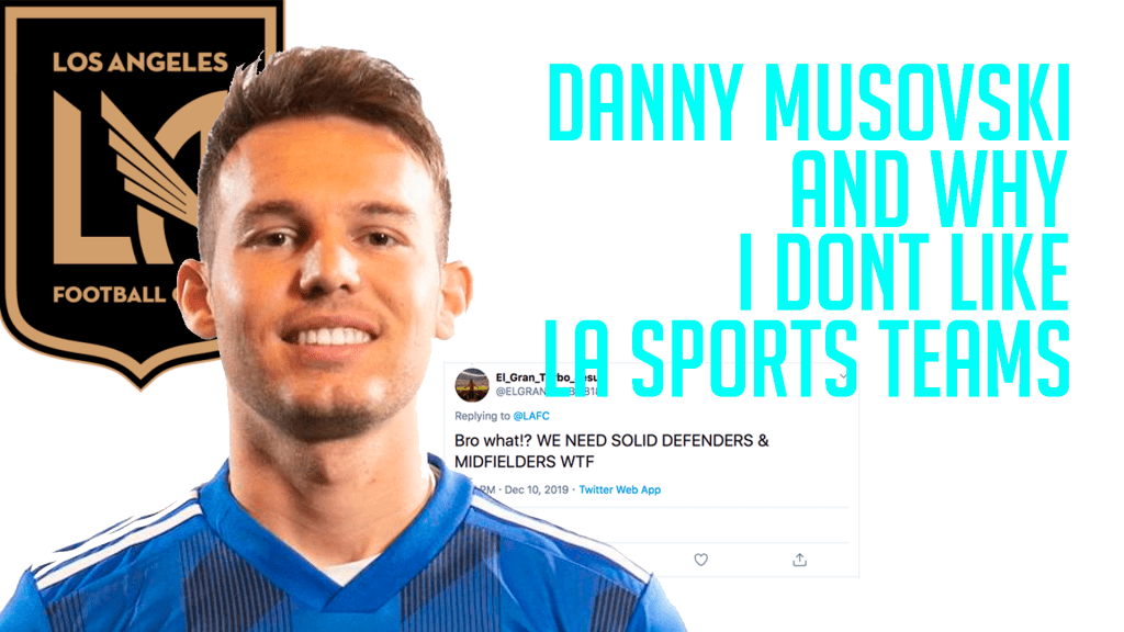 Danny Musovski And Why I Don’t Like LA Sports&nbsp;Teams