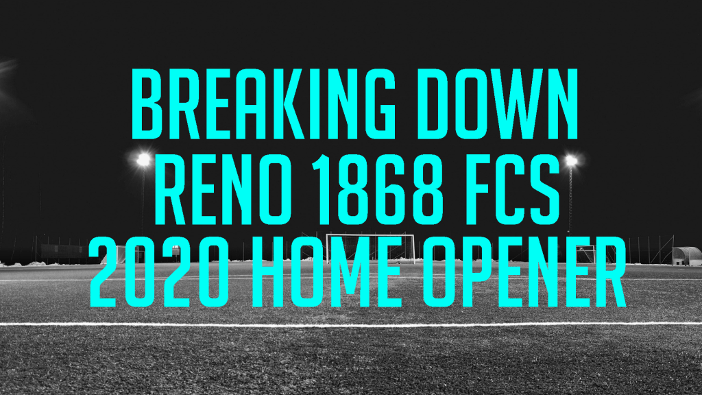 Breaking down Reno 1868 FC’s 2020 Home&nbsp;Opener