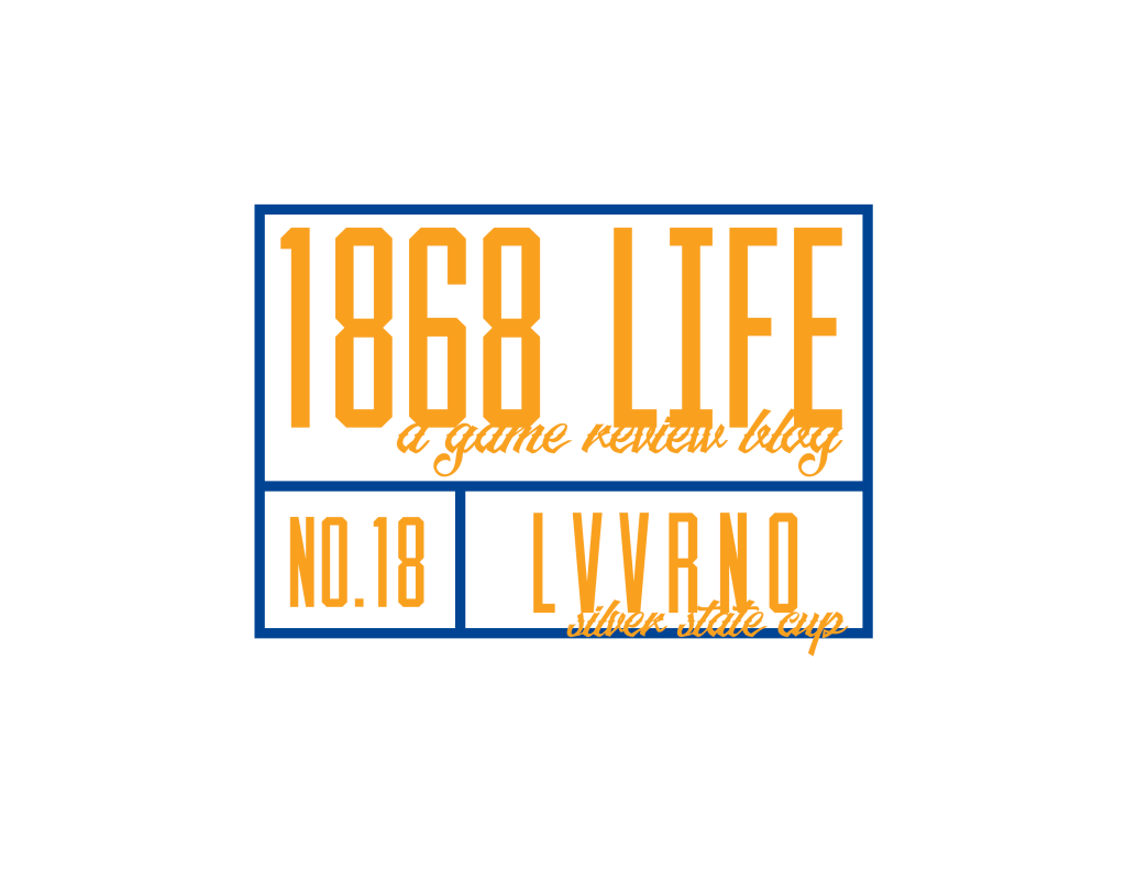 1868 Life (A Game Review Blog)&nbsp;LVVRNO