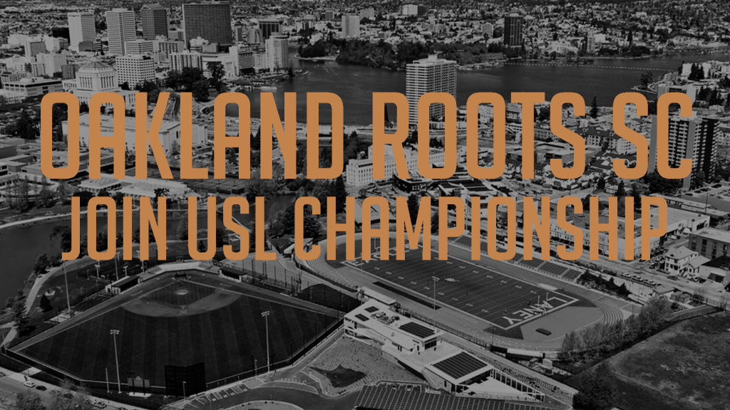 USL Championship Officially Announces The Addition Of The Oakland Roots&nbsp;SC