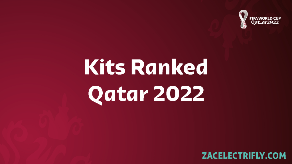 Kits Ranked | FIFA World Cup Qatar&nbsp;2022