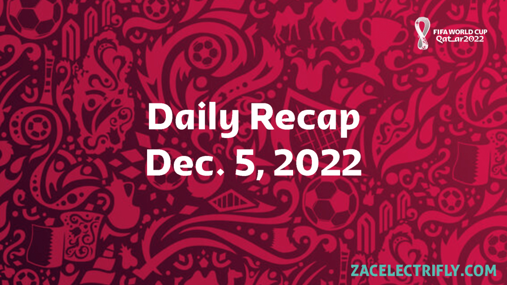 FIFA World Cup Qatar Daily Recap | Dec. 5,&nbsp;2022