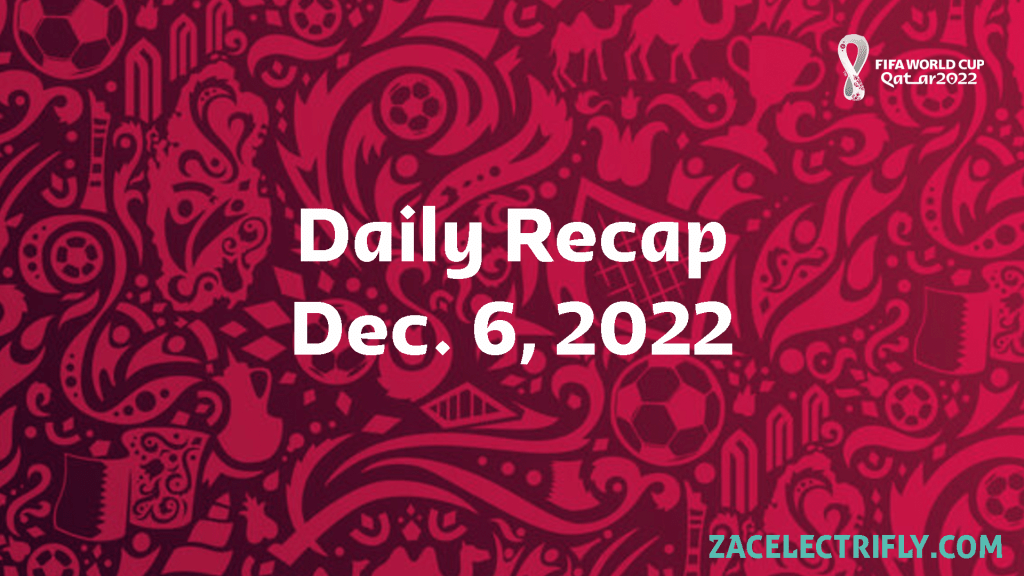 FIFA World Cup Qatar Daily Recap | Dec. 6,&nbsp;2022