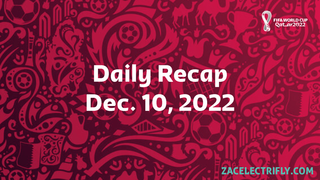 FIFA World Cup Qatar Daily Recap | Dec. 10,&nbsp;2022