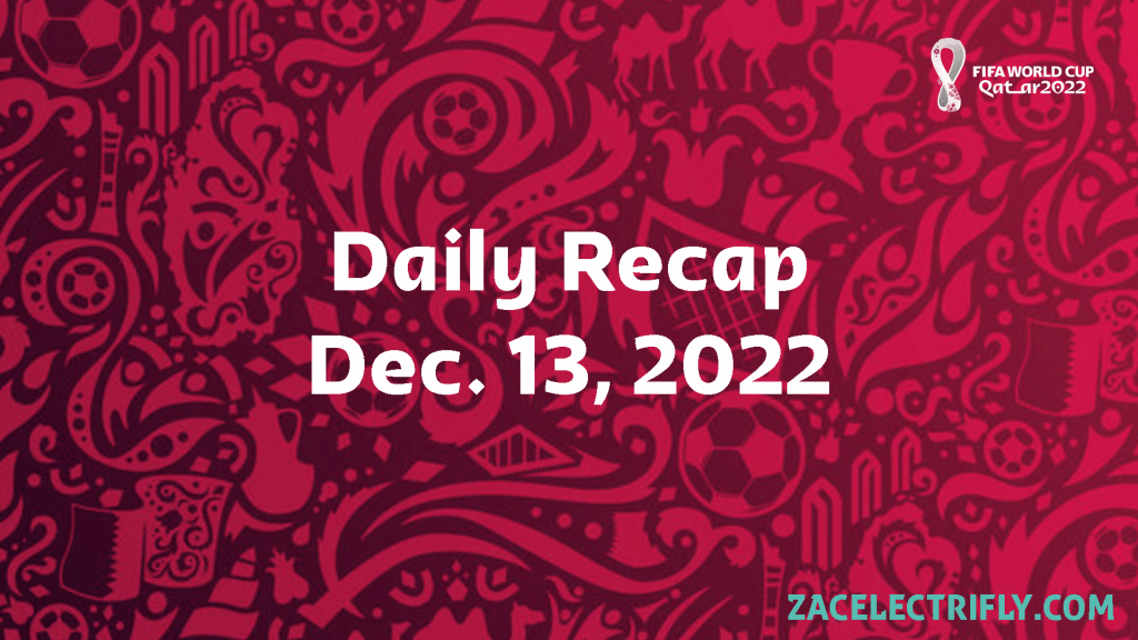 FIFA World Cup Qatar Daily Recap | Dec. 13,&nbsp;2022