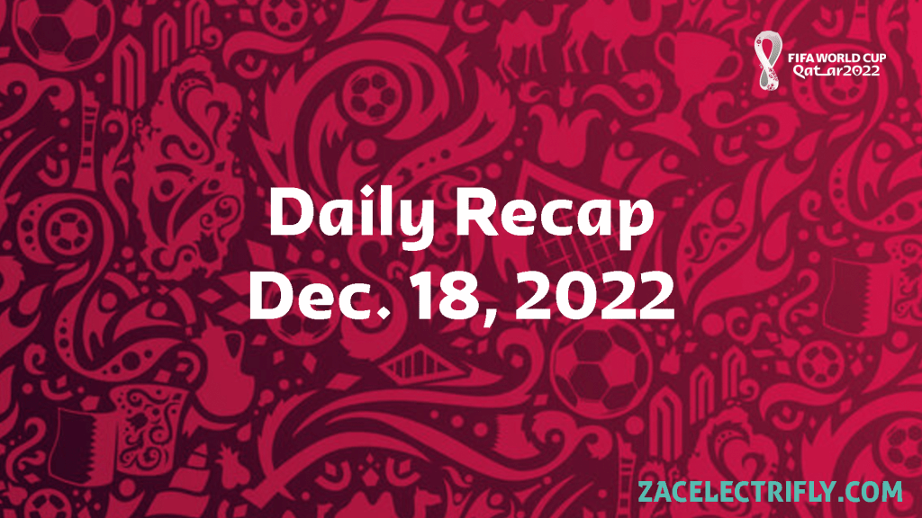 FIFA World Cup Qatar Daily Recap | Dec. 18,&nbsp;2022