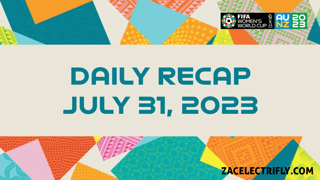FIFA Women’s World Cup 2023 Daily Recap | July 31,&nbsp;2023