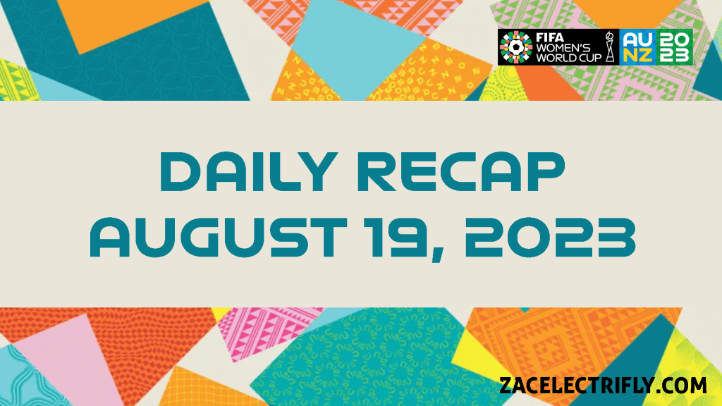 FIFA Women’s World Cup 2023 Daily Recap | August 19,&nbsp;2023