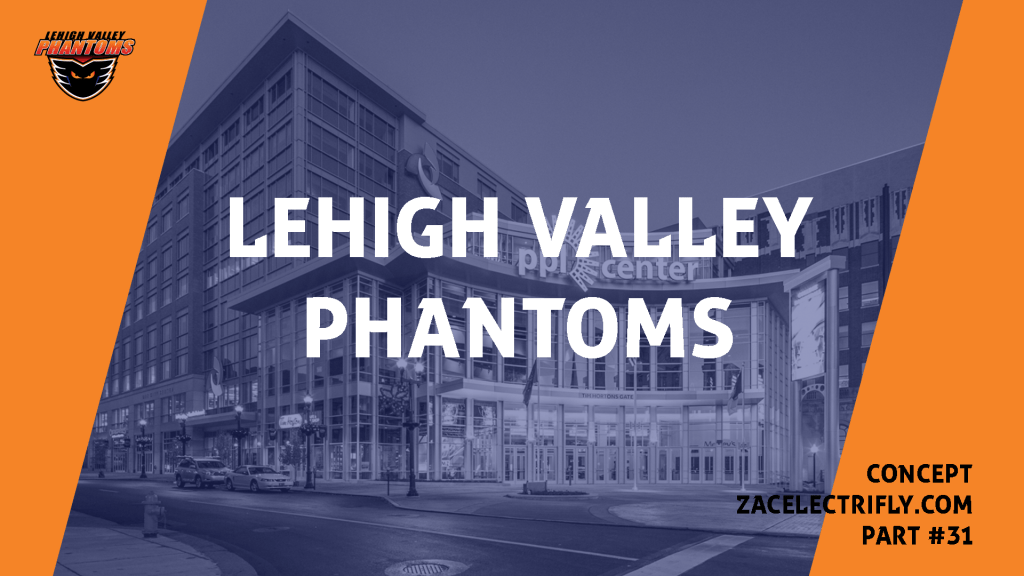 Lehigh Valley Phantoms | AHL Concept Part Thirty&nbsp;One