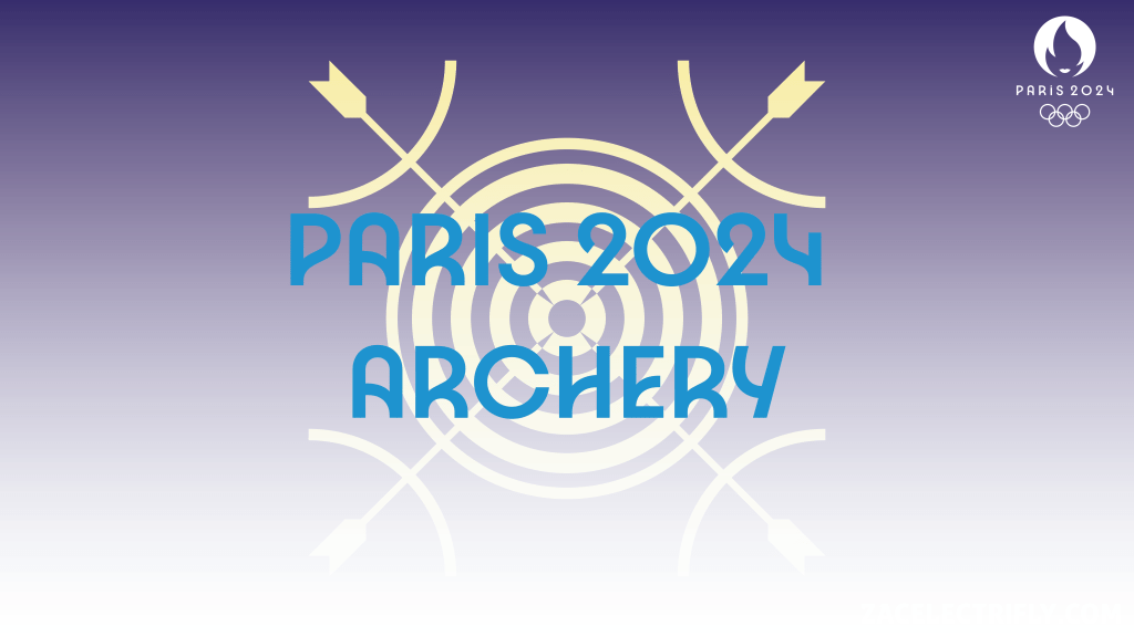 The Ultimate Guide To The Paris 2024 Archery Tournament: Dates, Venues, And&nbsp;Nations