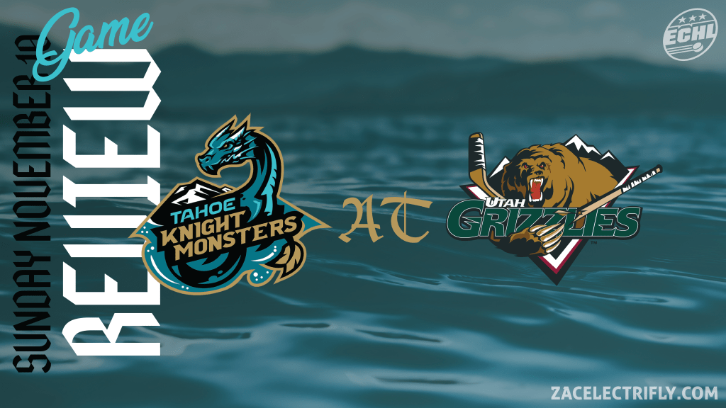Game Review | Tahoe Knight Monsters AT Utah Grizzlies | Sunday, November&nbsp;10th