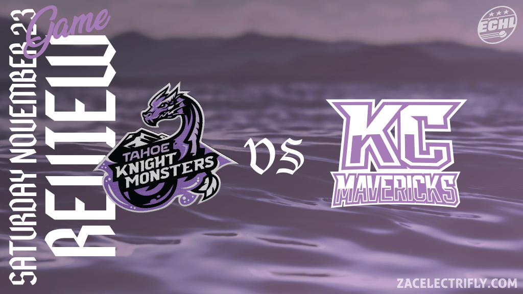 Game Review | Tahoe Knight Monsters VS Kansas City Mavericks | Saturday, November&nbsp;23rd