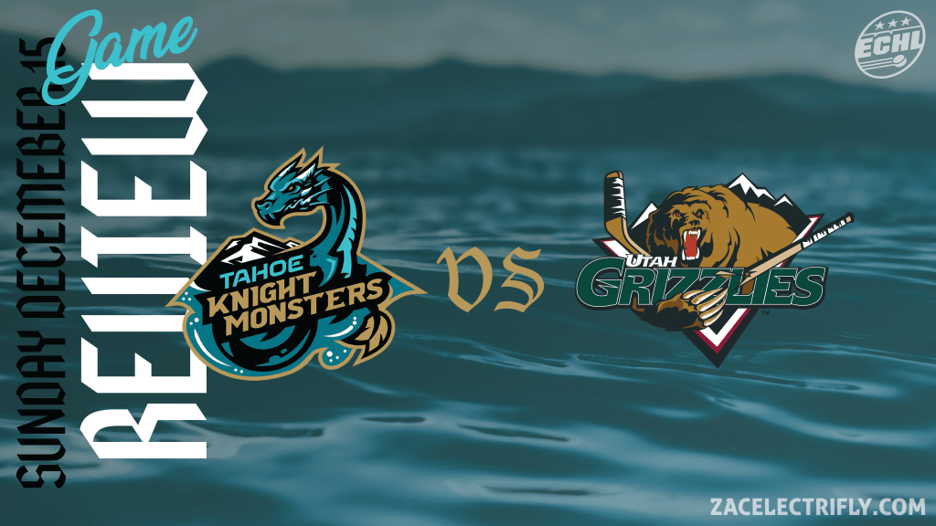 Game Review | Tahoe Knight Monsters VS Utah Grizzlies | Wednesday, December&nbsp;18th