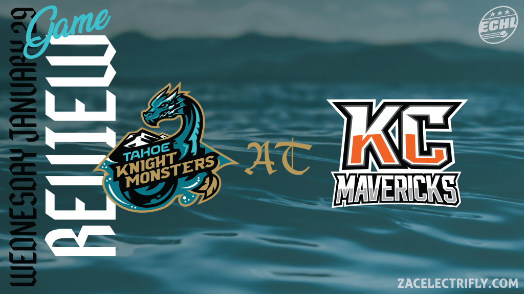 Game Review | Tahoe Knight Monsters AT Kansas City Mavericks | Wednesday, January&nbsp;29th