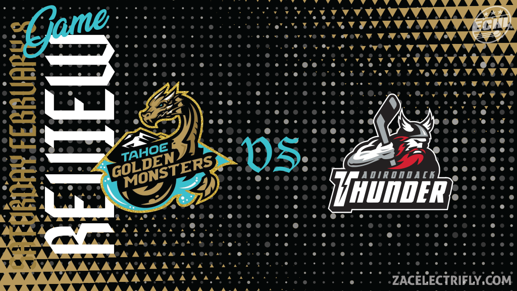 Game Review | Tahoe Golden Monsters VS Adirondack Thunder | Saturday, February&nbsp;8th