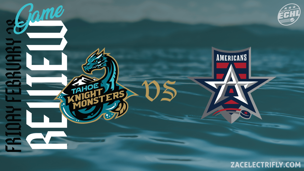Game Review | Tahoe Knight Monsters VS Allen Americans | Friday, February&nbsp;28th