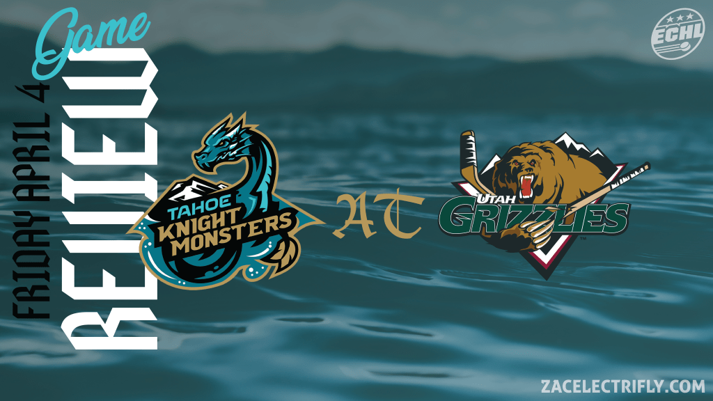Game Review | Tahoe Knight Monsters AT Utah Grizzlies | Friday, April&nbsp;4th