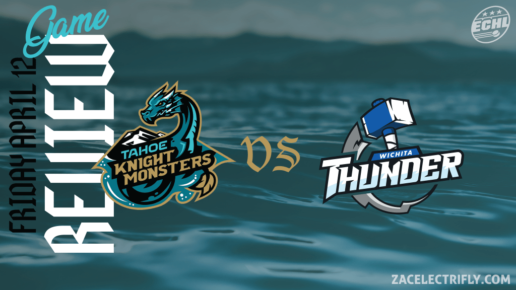 Game Review | Tahoe Knight Monsters VS Wichita Thunder | Friday, April&nbsp;11th