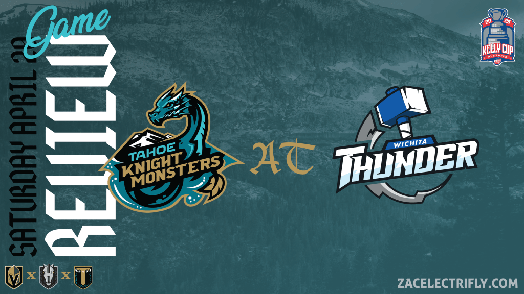 Game Review | Tahoe Knight Monsters VS Wichita Thunder | Saturday, April 19th | 2025 Kelly Cup&nbsp;Playoffs