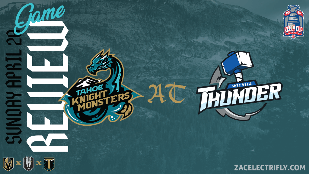 Game Review | Tahoe Knight Monsters VS Wichita Thunder | Sunday, April 20th | 2025 Kelly Cup&nbsp;Playoffs