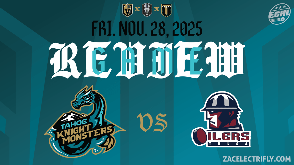 Game Review | Tahoe Knight Monsters VS Tulsa Oilers | Friday, November&nbsp;28th