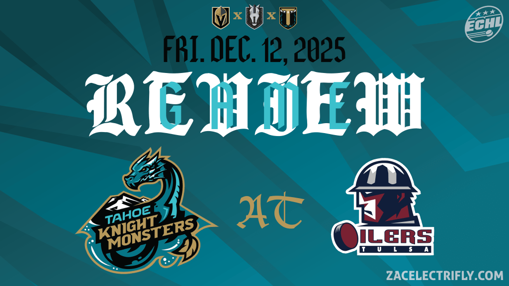 Game Review | Tahoe Knight Monsters AT Tulsa Oilers | Friday, December&nbsp;12th