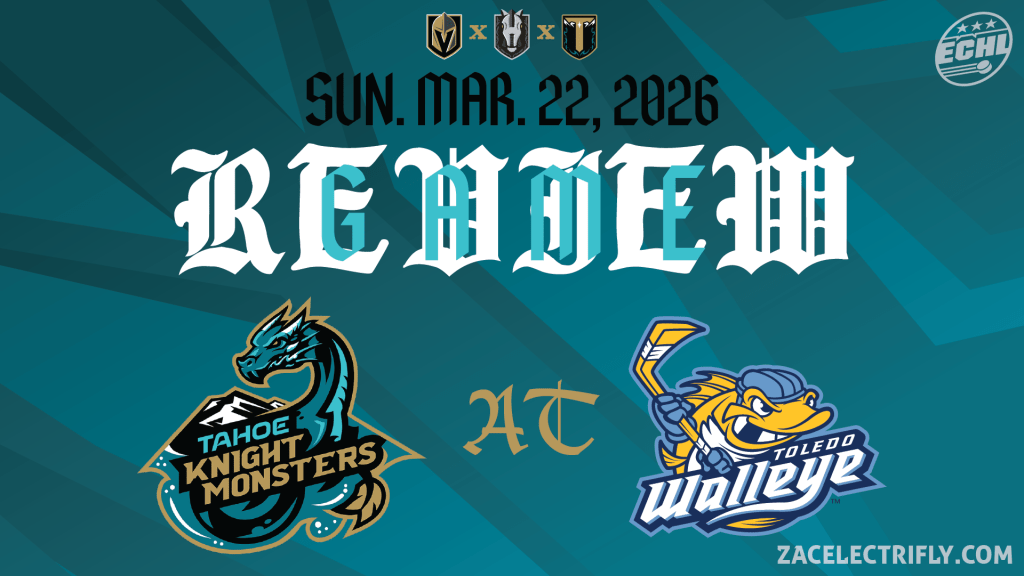Game Review | Tahoe Knight Monsters AT Toledo Walleye | Sunday, March 22nd